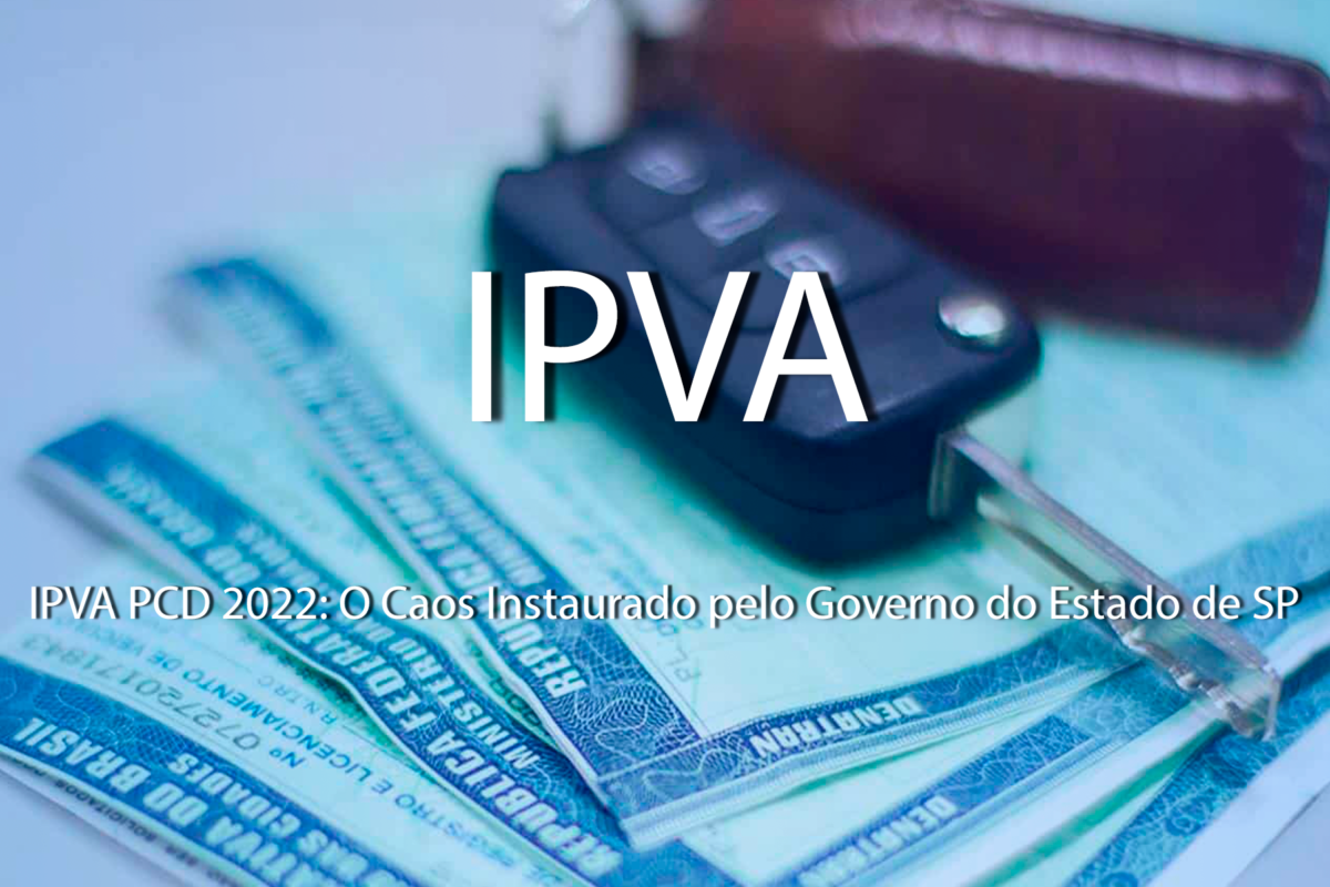 IPVA PCD 2022 O CAOS INSTAURADO PELO GOVERNO DO ESTADO DE SP